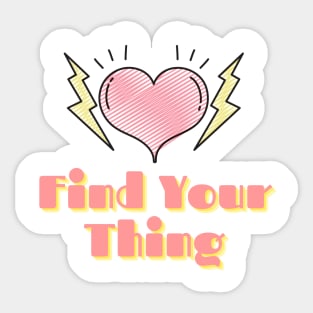 Find Your Thing Sticker